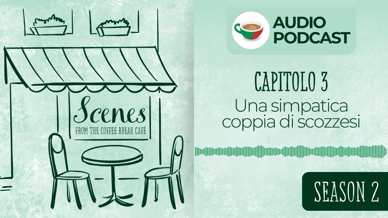Una simpatica coppia di scozzesi | Audio Podcast | Scenes from the Italian Café Season 2