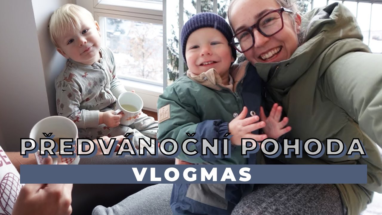 Předv&aacute;nočn&iacute; pohoda a př&iacute;pravy | VLOGMAS