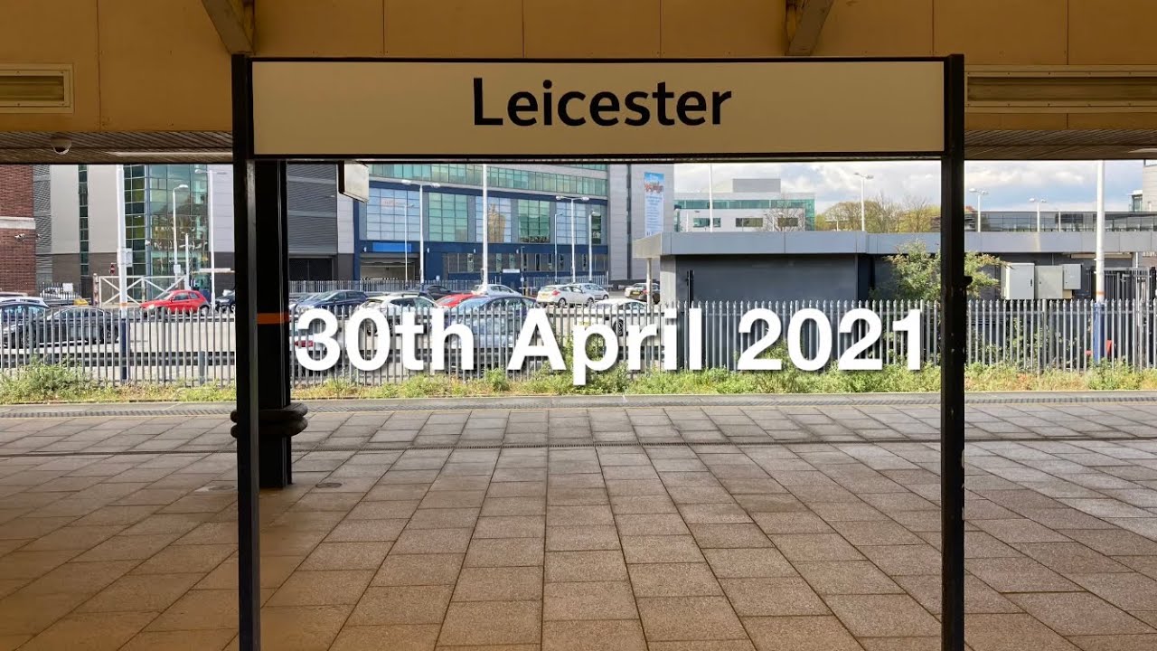 Trains at Leicester 30th April 2021