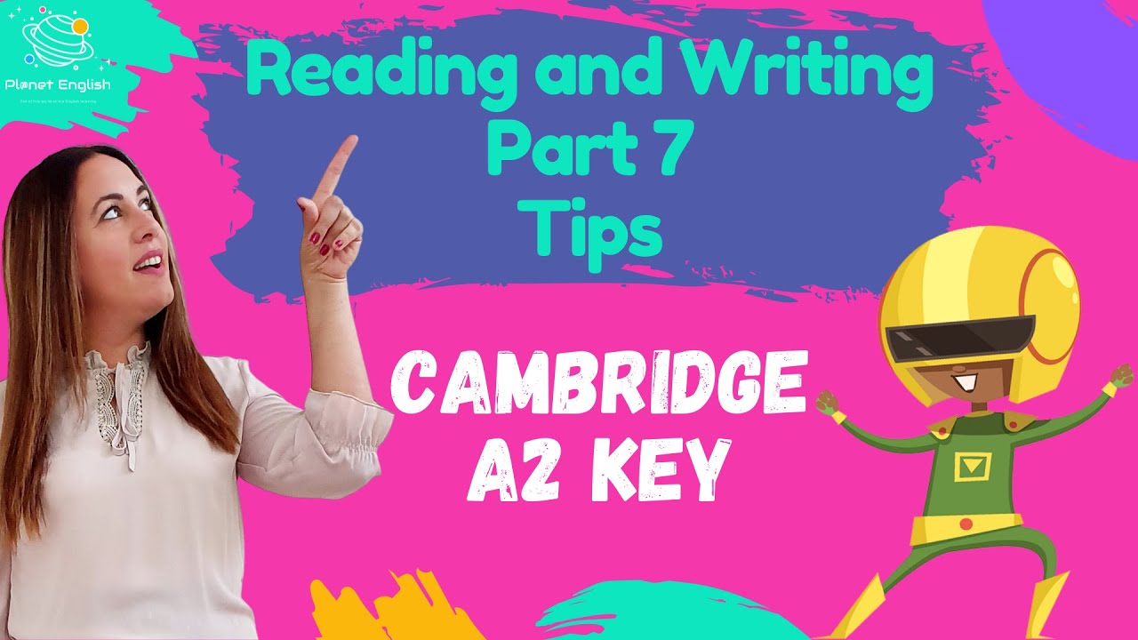 Cambridge A2 Key Reading and Writing Part 7 | Tips