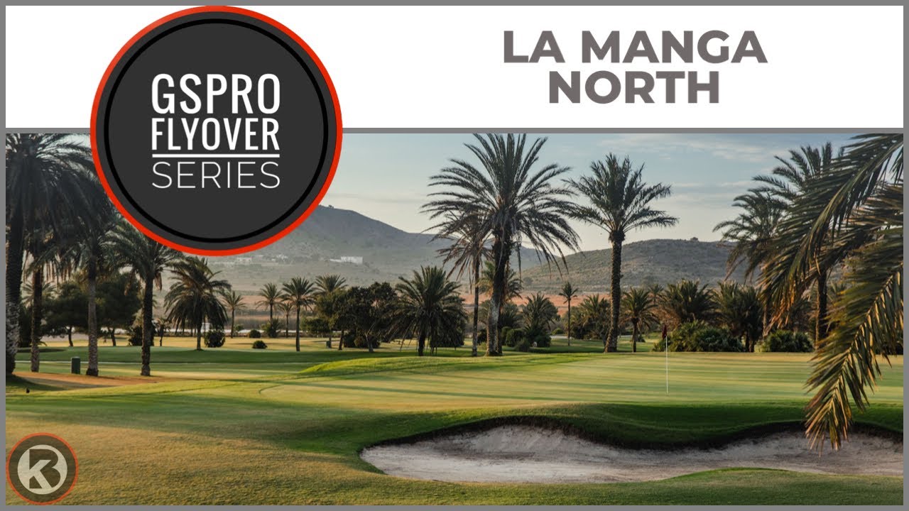 GSPro Course Flyover - La Manga North - Designed by simplyme80