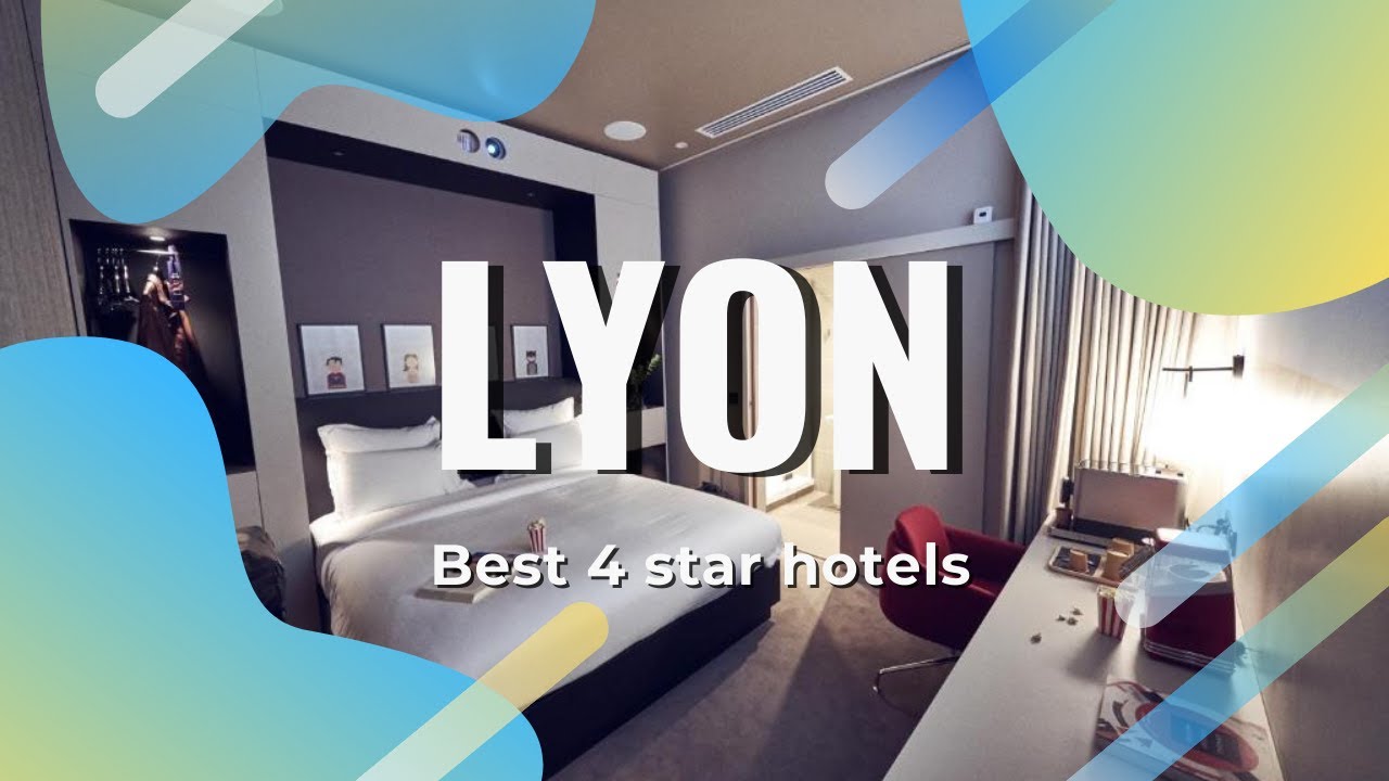Top 10 hotels in Lyon: best 4 star hotels in Lyon, France