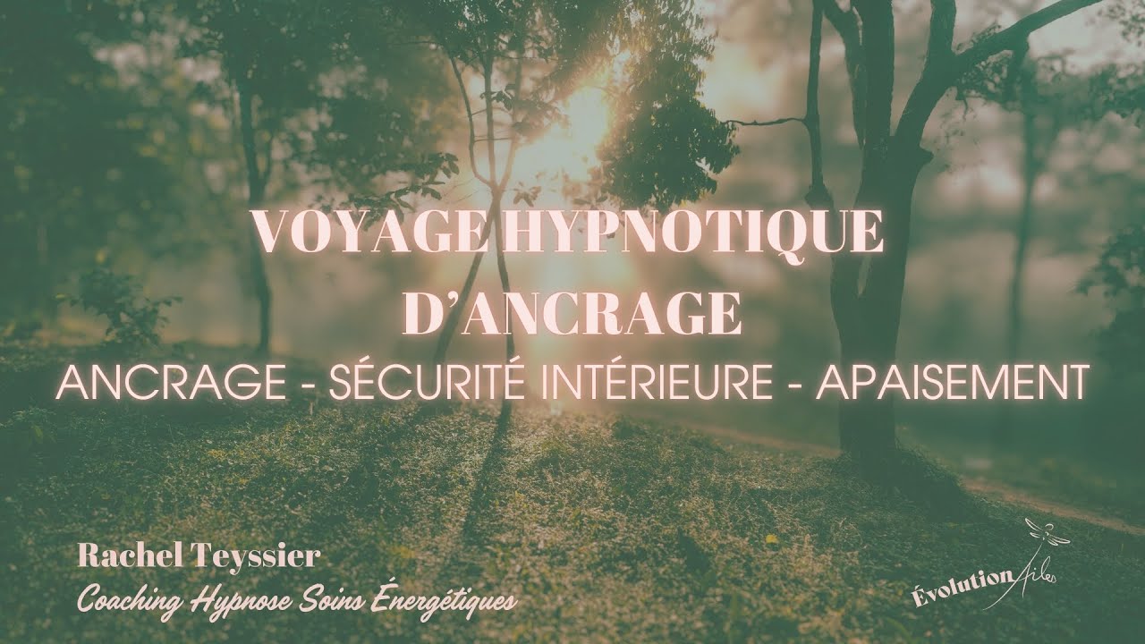 Voyage hypnotique d'ancrage 🌍🧘 Ancrage * Sécurité Intérieure * Apaisement –  Rachel Teyssier 🧚🌈🌟
