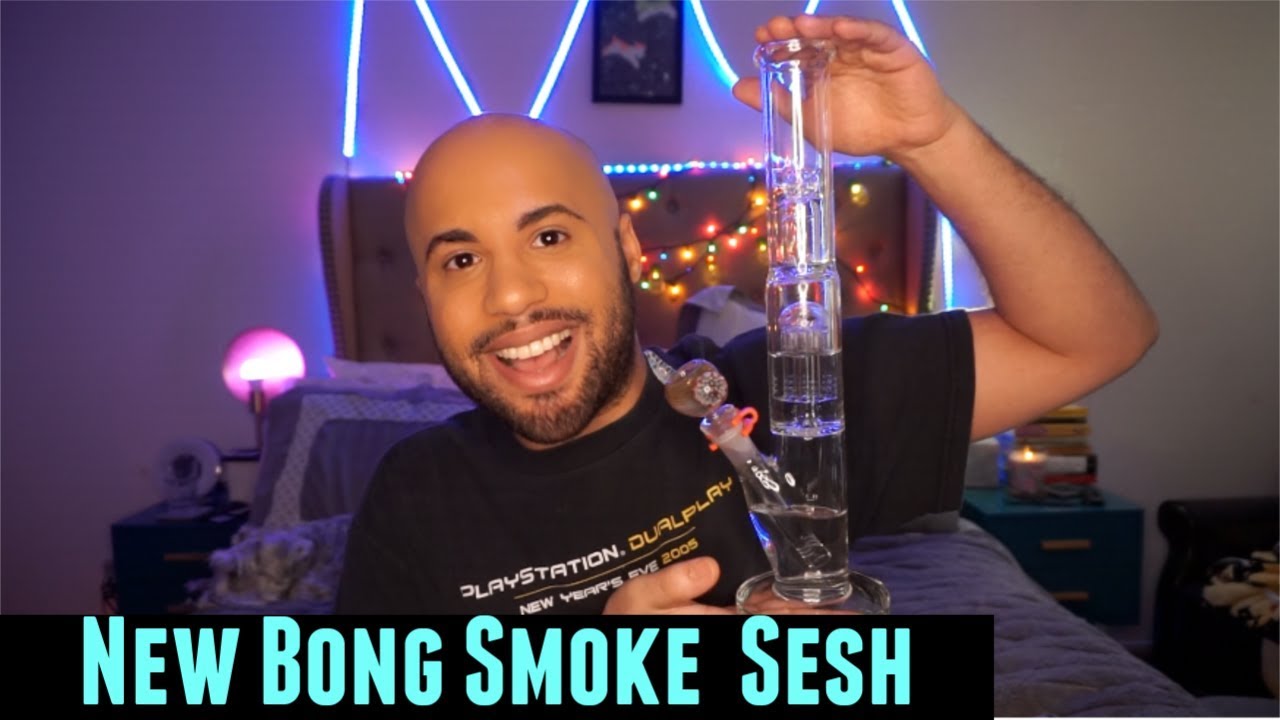 New Bong Smoke Sesh