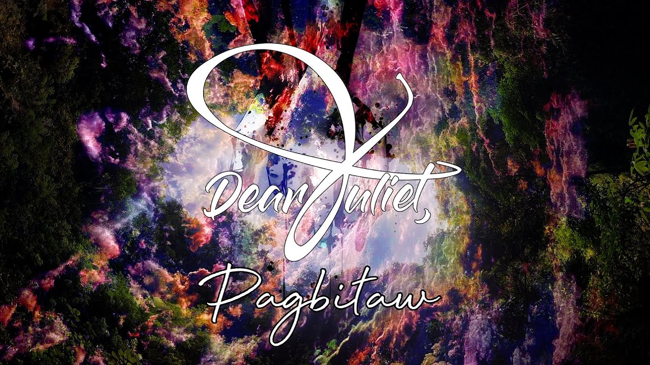 Dear Juliet, - Pagbitaw (Official Lyric Video)