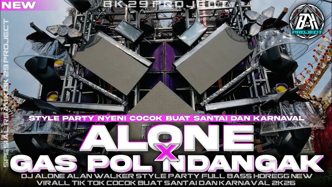 DJ ALONE X GAS POL NDANGAK | STYLE PARTY FULL BASS HOREG | COCOK BUAT KARNAVAL 2K26 |BK 29 PROJECT