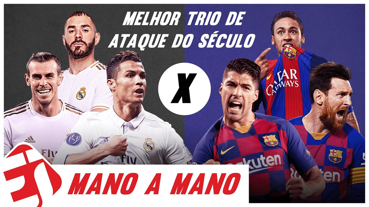 QUAL O MELHOR TRIO DE ATAQUE DO SÉCULO? - MANO A MANO