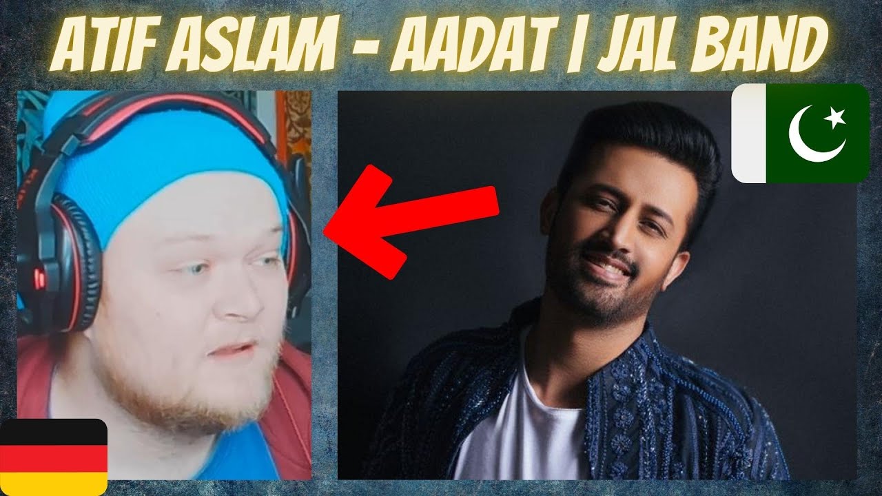 🇵🇰 Jal - Aadat | Atif Aslam | GERMAN Reaction