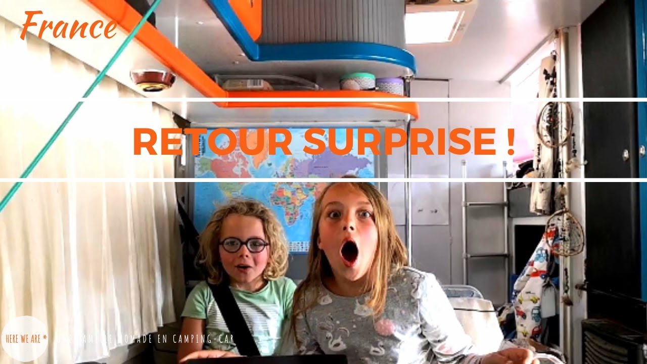 🌍79 😜 Retour SURPRISE en France 🏠  Une Famille nomade en Camping Car VLOG