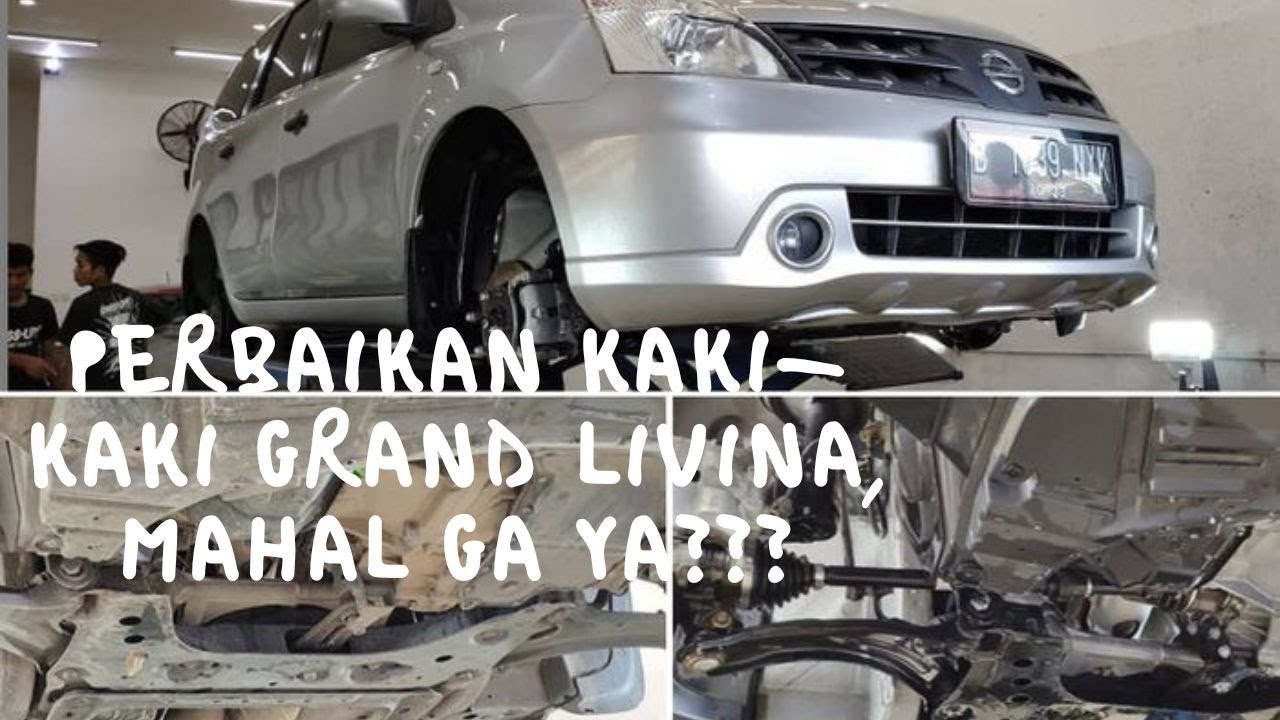 NISSAN GRAND LIVINA PERBAIKAN KAKI-KAKI, MAHAL GA YA?