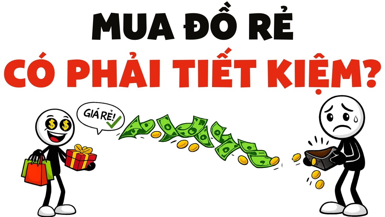 Ảo Giác Tiết Kiệm: Không Phải Cứ Mua Đồ Rẻ Là Tiết Kiệm