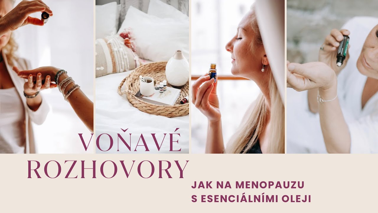 Jak na menopauzu s esenciálními oleji | Voňavé rozhovory 29. díl