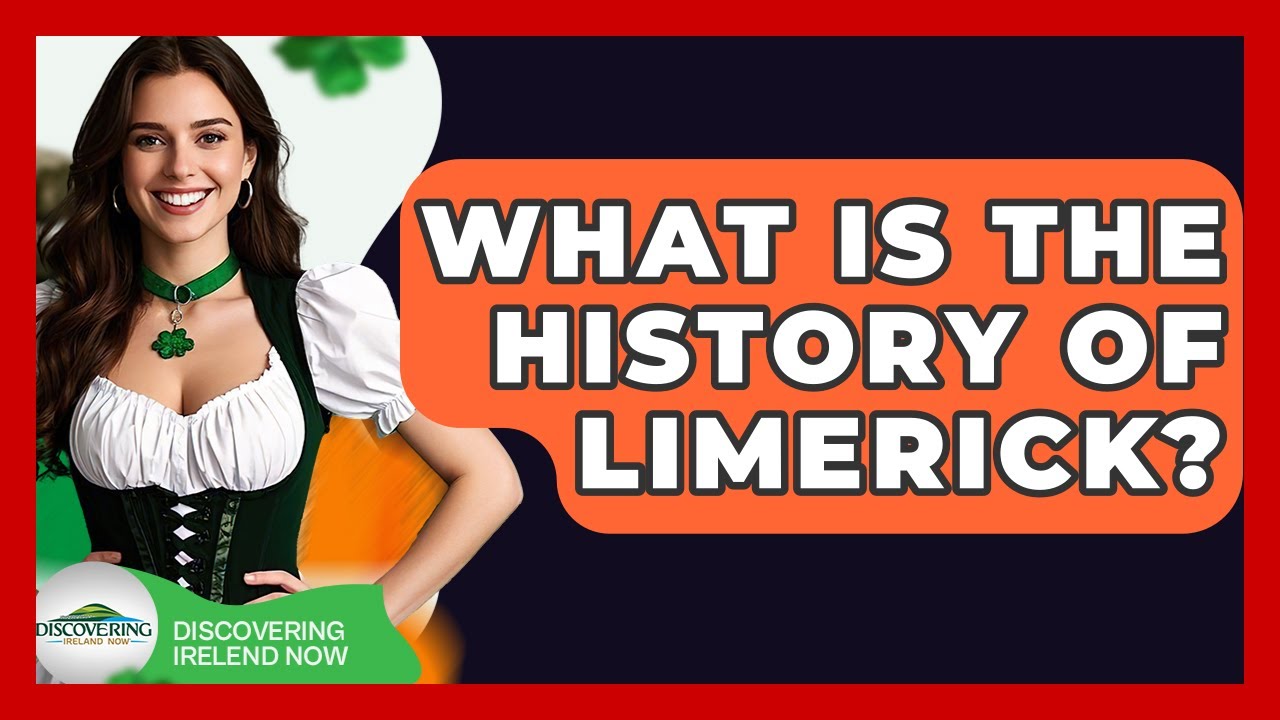 What Is The History Of Limerick? - Discovering Ireland Now