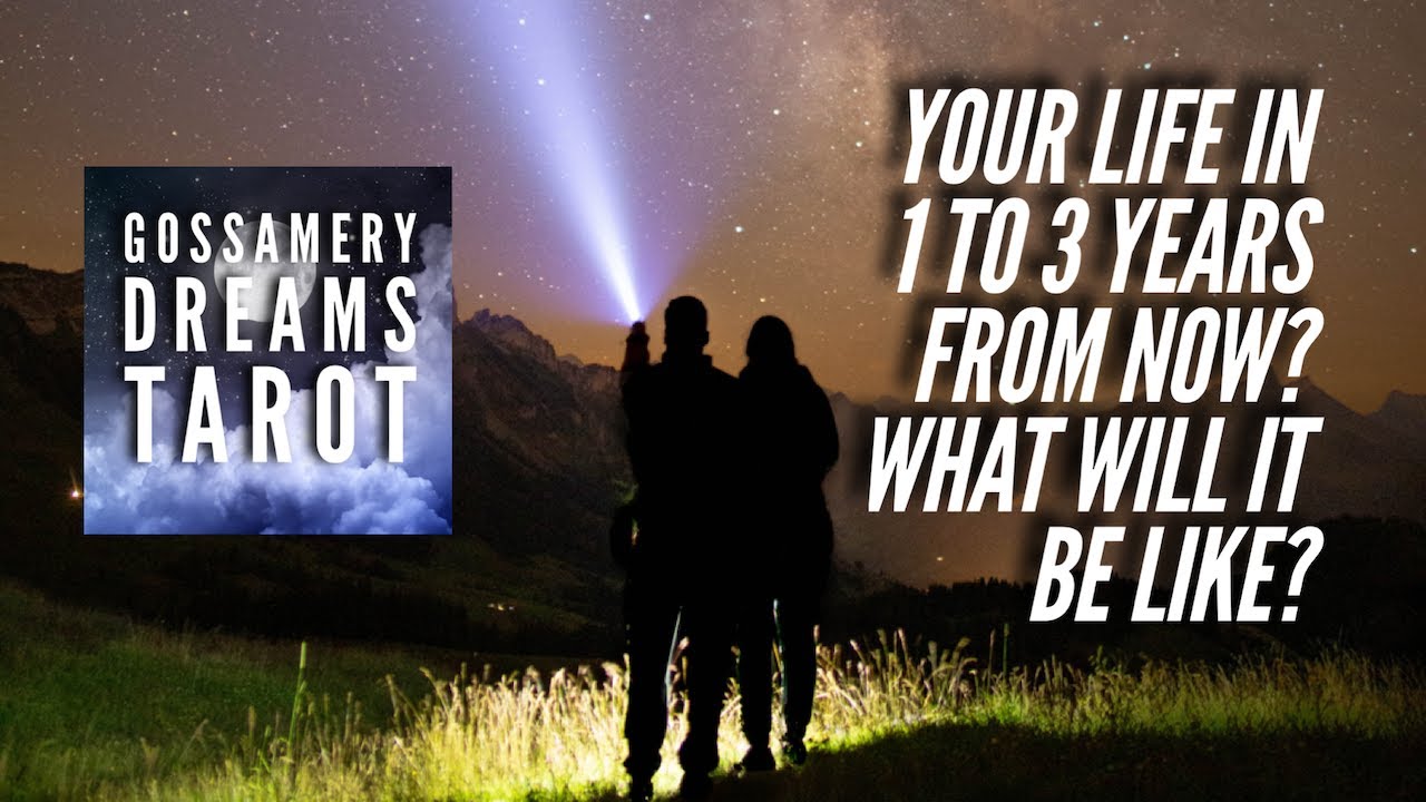 YOUR LIFE IN 1 TO 3 YEARS FROM NOW-what will it be like? General pick-a-card reading