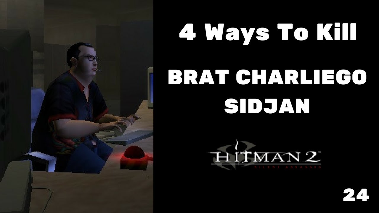 4 Ways To Kill Brat Charliego Sidjan #24 - Hitman Silent Assassin