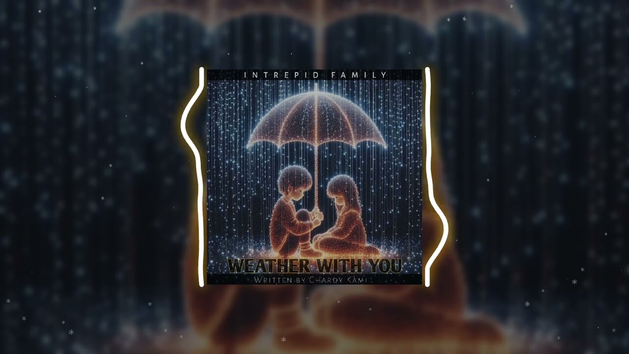 INTREPID FAMILY - Weather With You | Audio