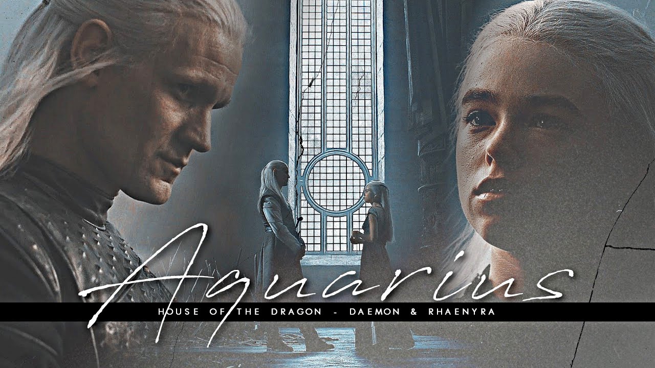 Daemon & Rhaenyra || Aquarius