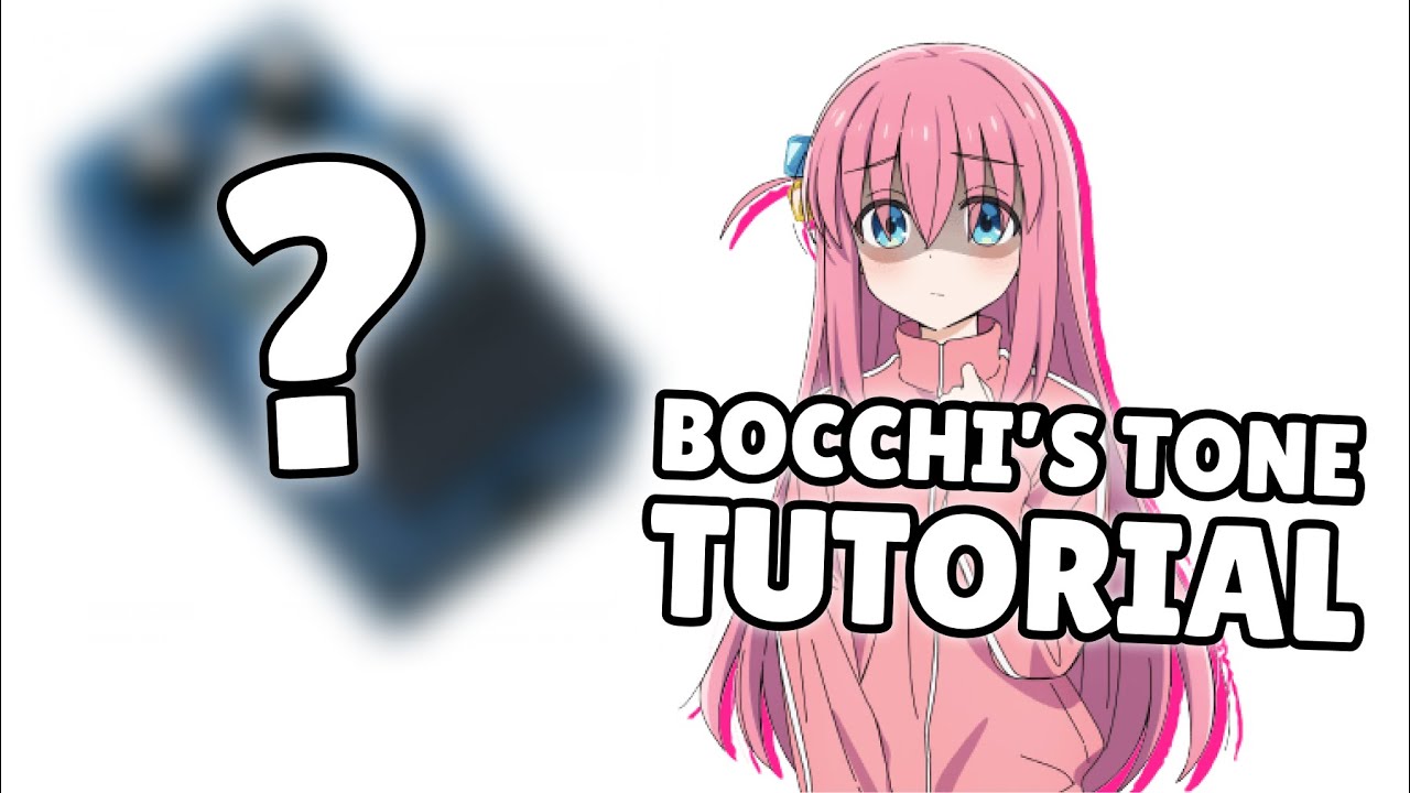 【Bocchi The Gear! - Part 2】- Get that iconic Bocchi Tone
