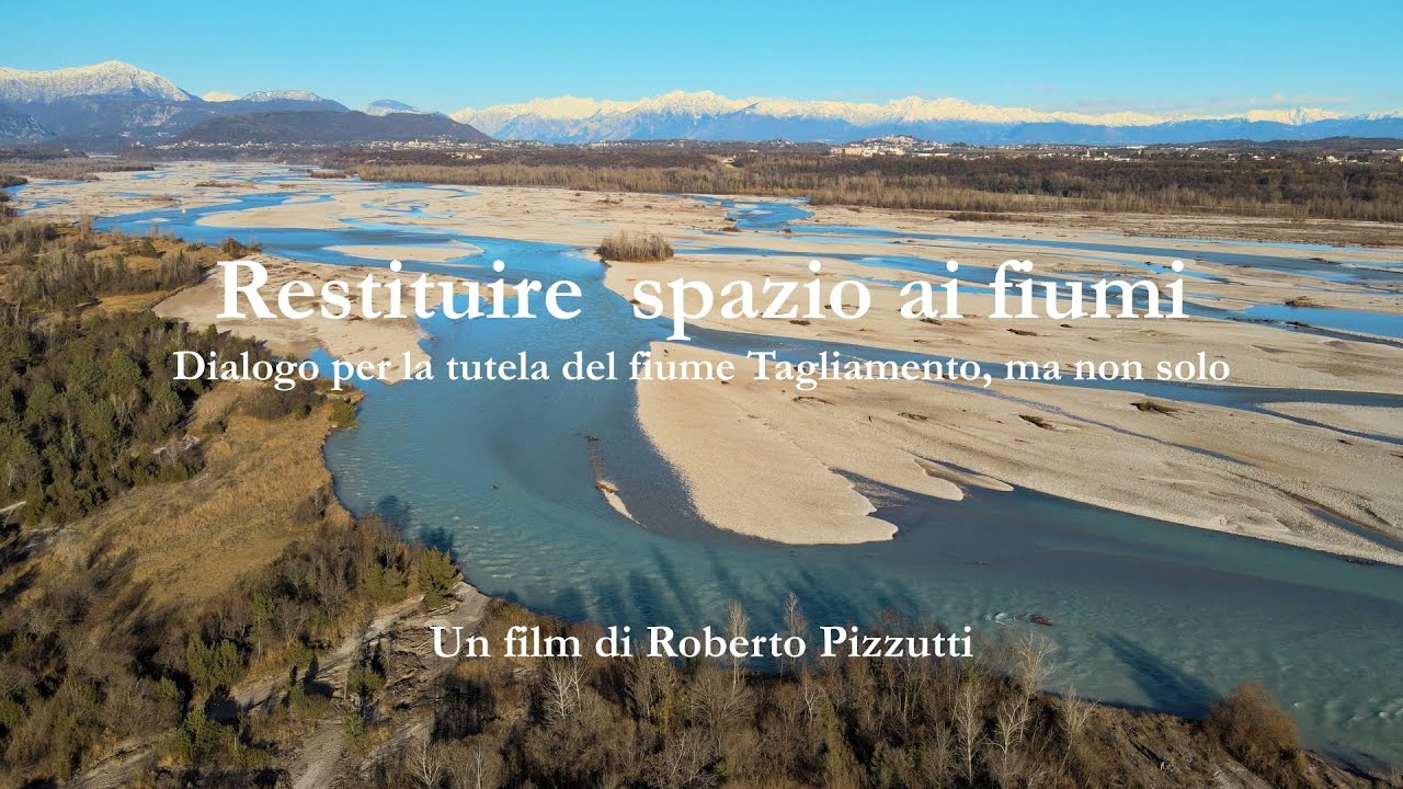 Trailer Restituire spazio ai fiumi. Dialogo per la tutela del fiume Tagliamento, ma non solo.23.1.26