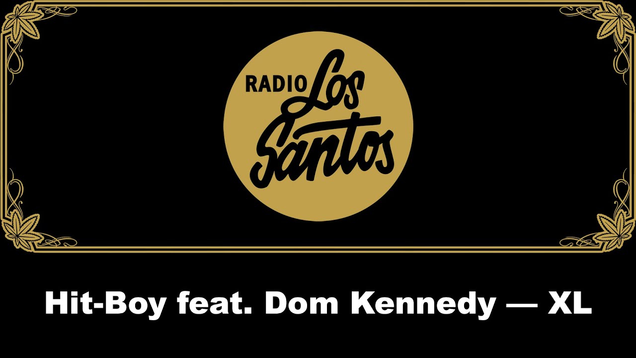 Hit-Boy feat. Dom Kennedy — XL (Radio Los Santos)