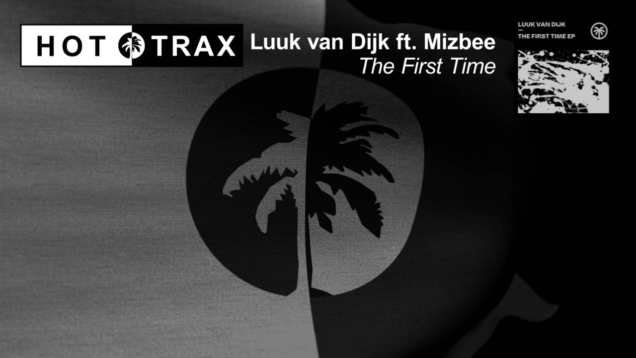 Luuk van Dijk - The First Time Ft  Mizbee