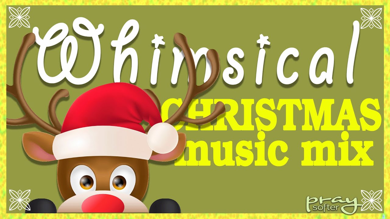 Whimsical Christmas Music Mix for classic fun family holiday activities.
