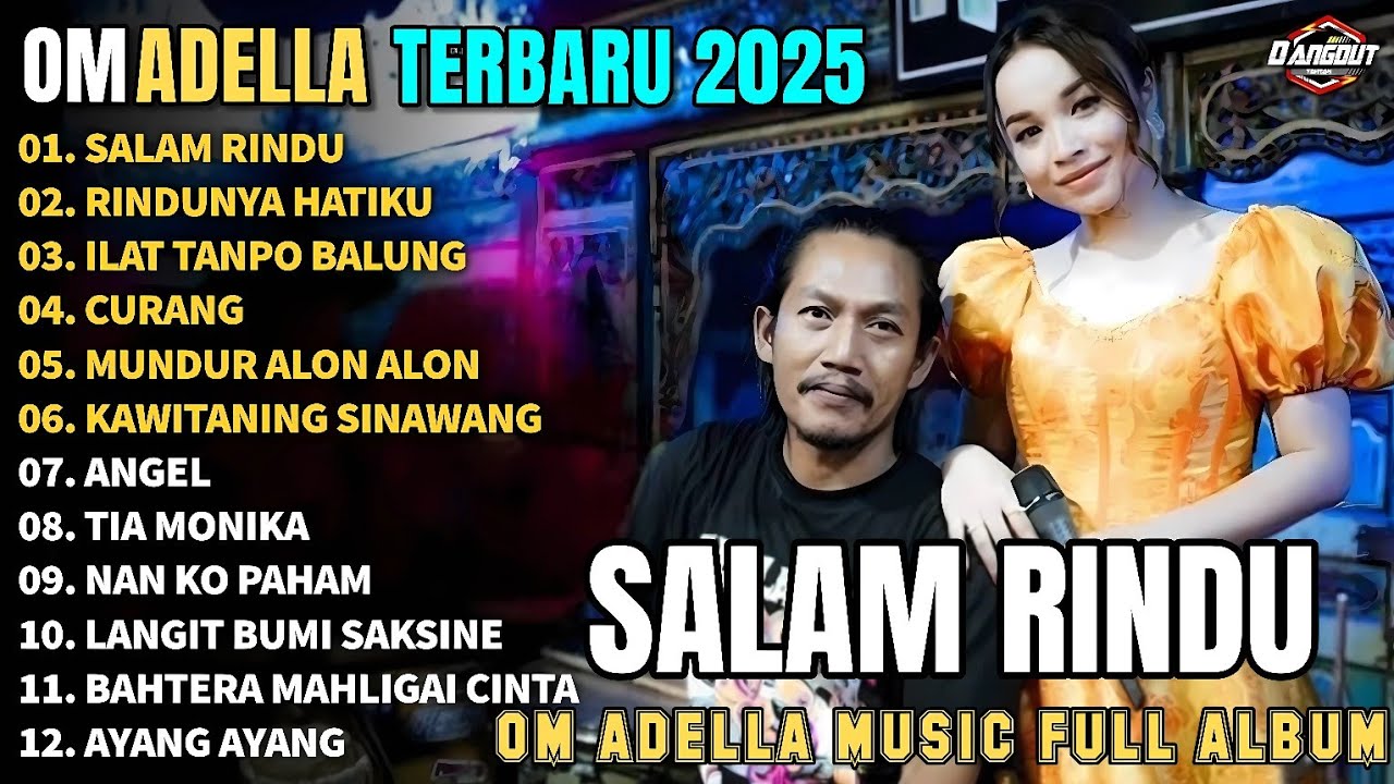 SALAM RINDU - RINDUNYA HATIKU - ILAT TANPO BALUNG - Om  Adella Full Album Terbaru 2025 TRENDING