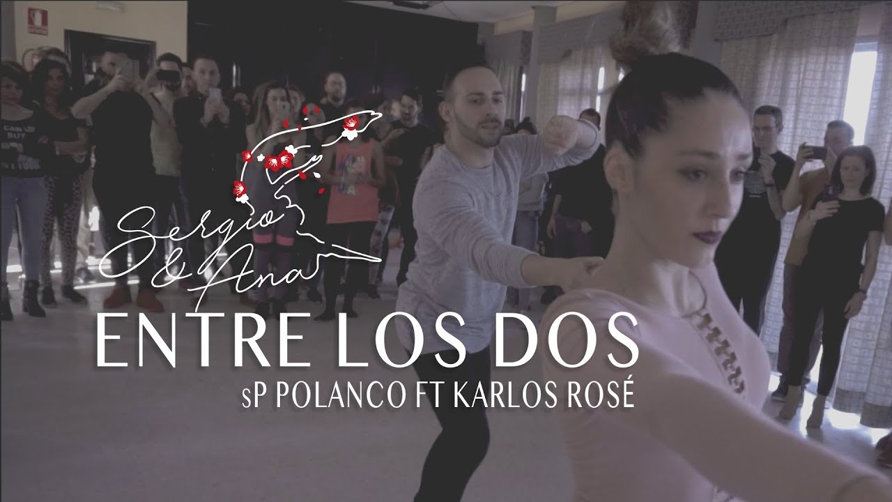 Sergio y Ana [Entre los dos - sP Polanco ft Karlos Rosé].