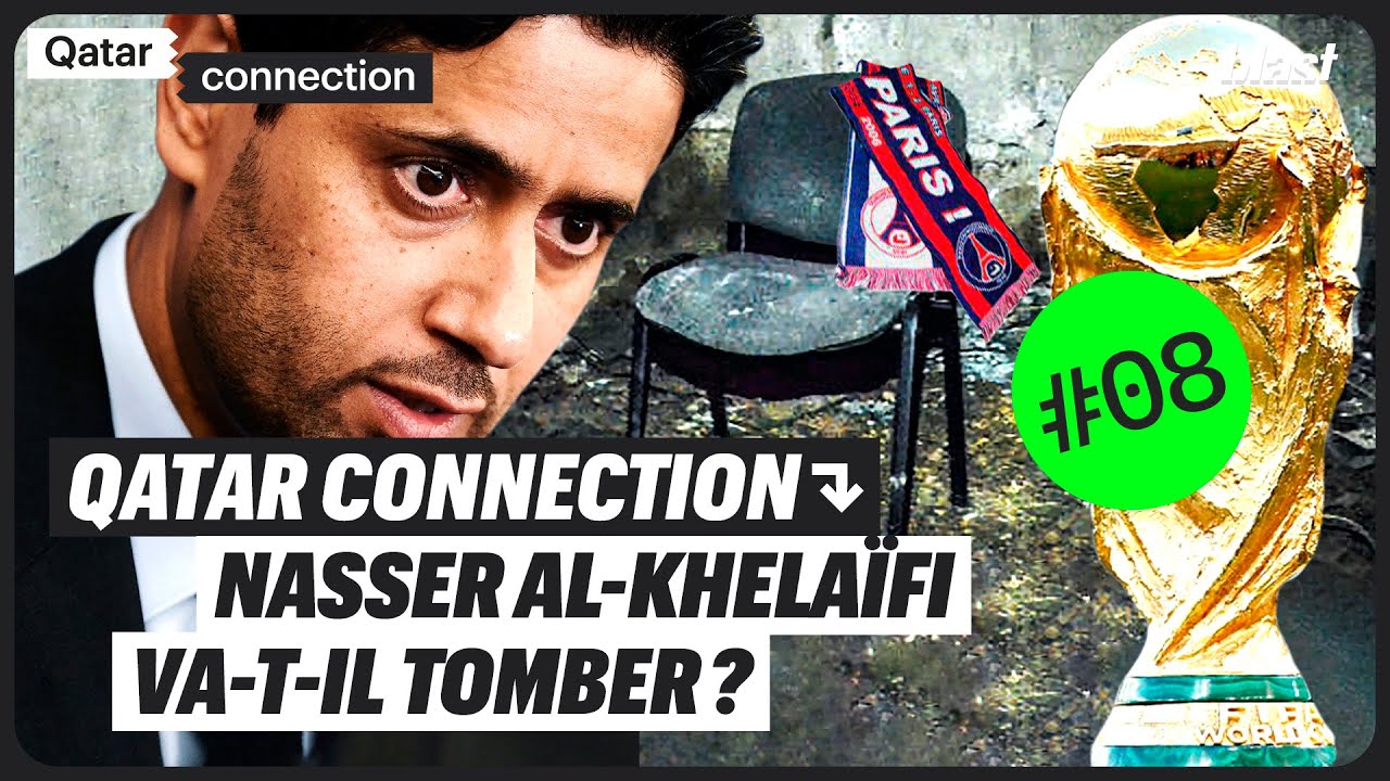 NASSER AL-KHELAÏFI VA-T-IL TOMBER ? - QATAR CONNECTION