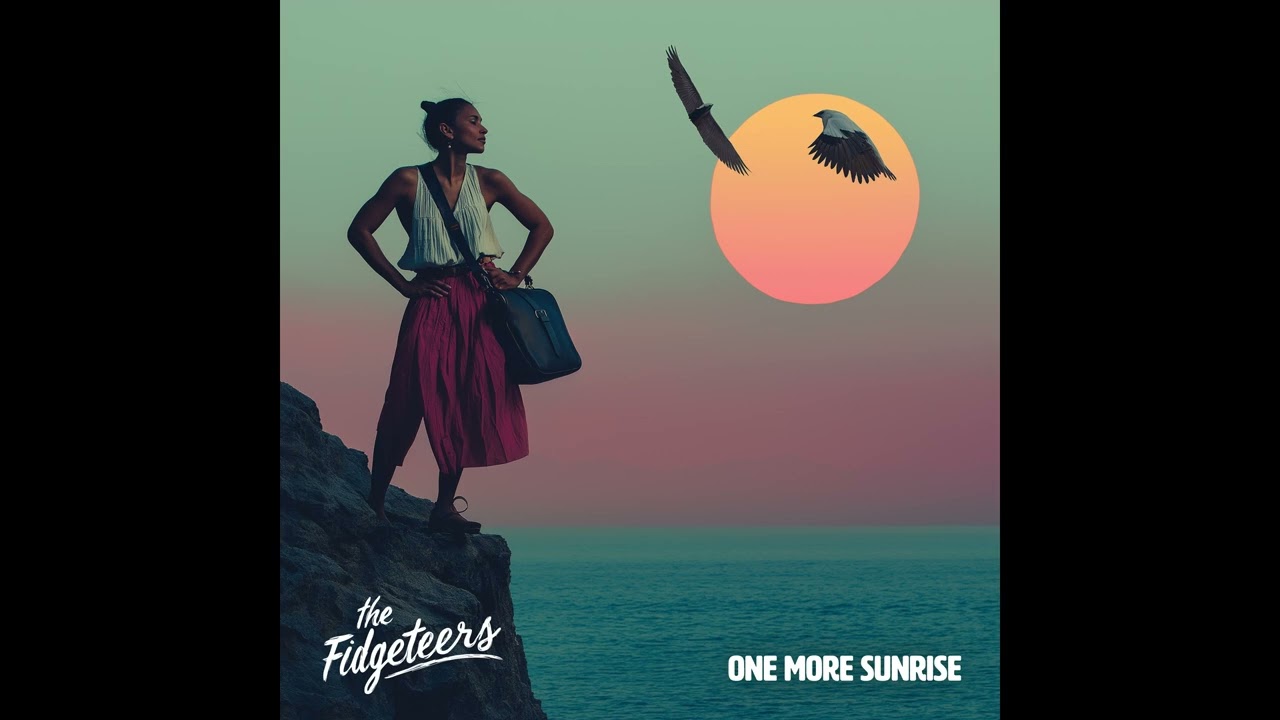 The Fidgeteers - One More Sunrise