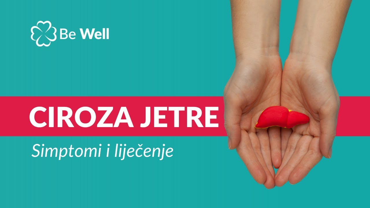 CIROZA JETRE: Uzroci, simptomi i liječenje - Klinika Be Well Banja Luka