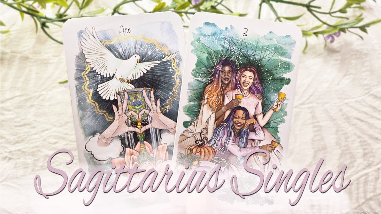 SAGITTARIUS SINGLES They know you are single and are wanting to reach out!