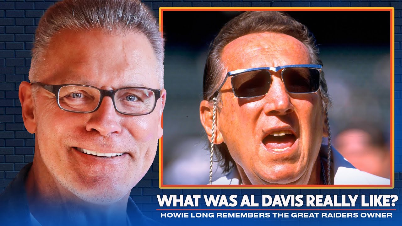 Howie Long Reflects on Al Davis: The Truth About the Legendary Raider