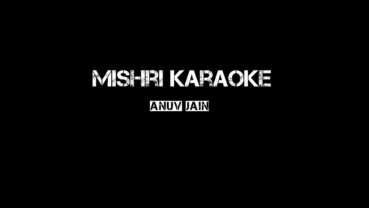 Mishri Karaoke By (Black Karaoke)|Anuv Jain