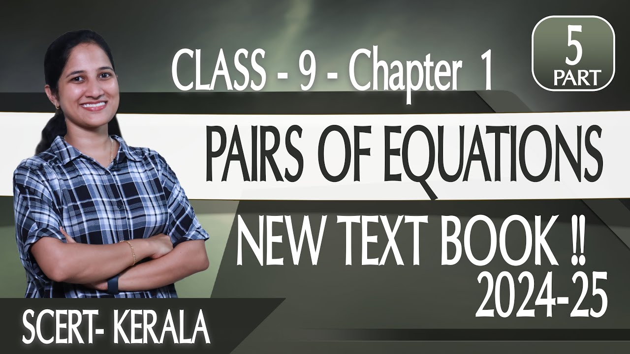 Class 9 Chapter 1 | PAIRS OF EQUATIONS | Part 5 New Text Book 2024-25 | SCERT Kerala | Online Class