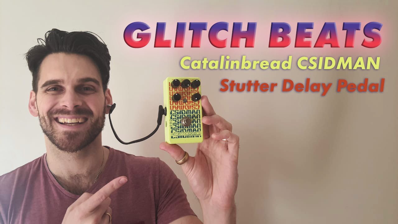 Glitch Beats with the Catalinbread CSIDMAN Stutter Delay Pedal - David Greenham