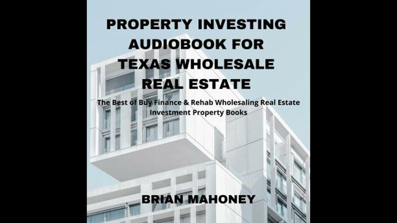 Property Investing Audiobook for Texas Wholesale Real Estate: The Best of Buy Finance & Rehab