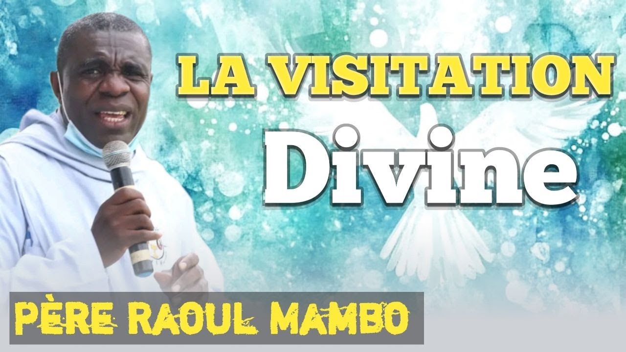 Thème: La Visitation Divine. Rev Père Raoul Mambo 🔥❤️🔥