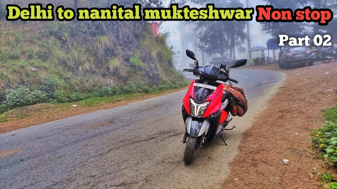 Delhi to nanital mukteshwar non stop | mukteshwar ntorq race xp | ntorq xp long ride