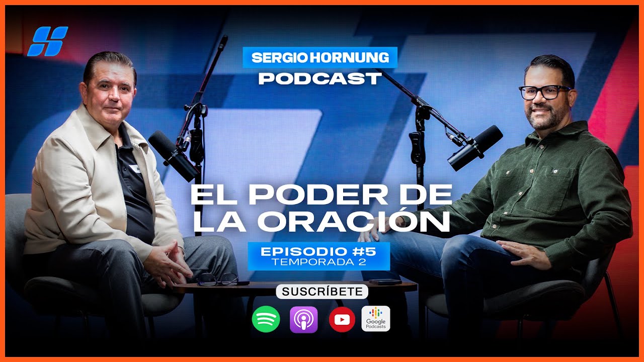 El poder de la oración ft. Juan Cano | Sergio Hornung Podcast – Temporada 2, Ep 5