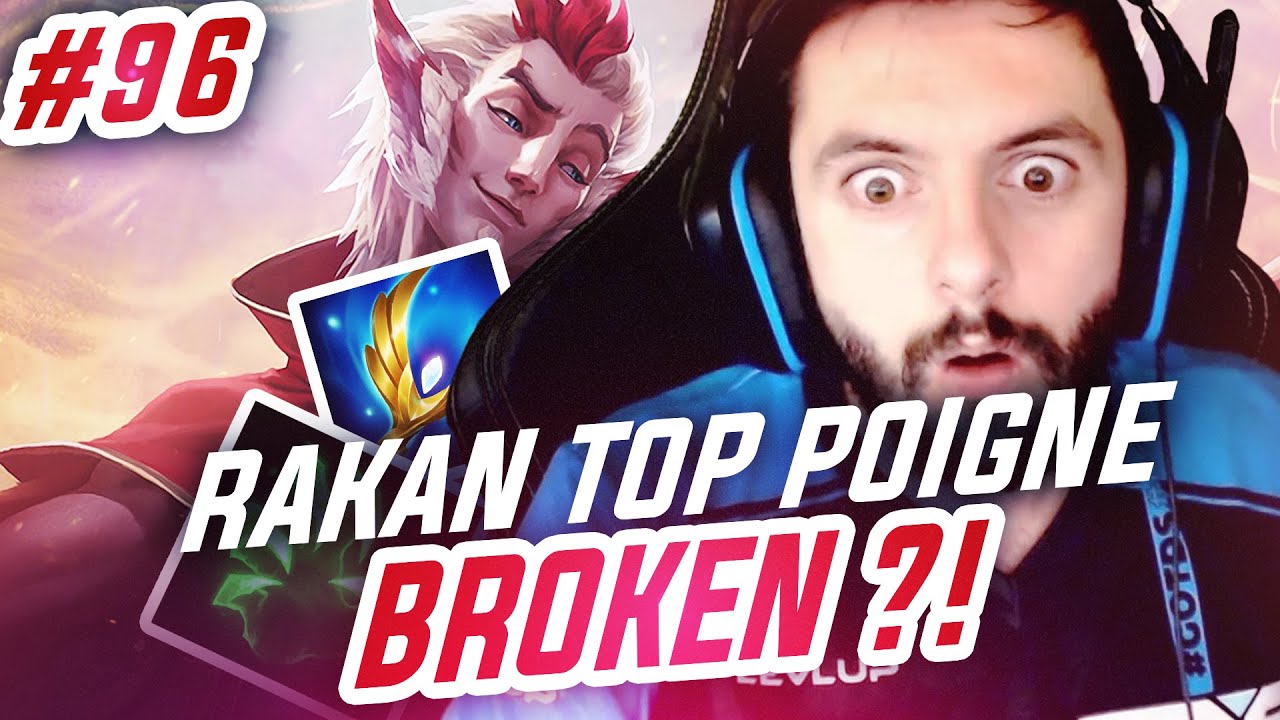 TOP LANE DE A à Z RAKAN - #96 RAKAN TOP POIGNE BROKEN ?!