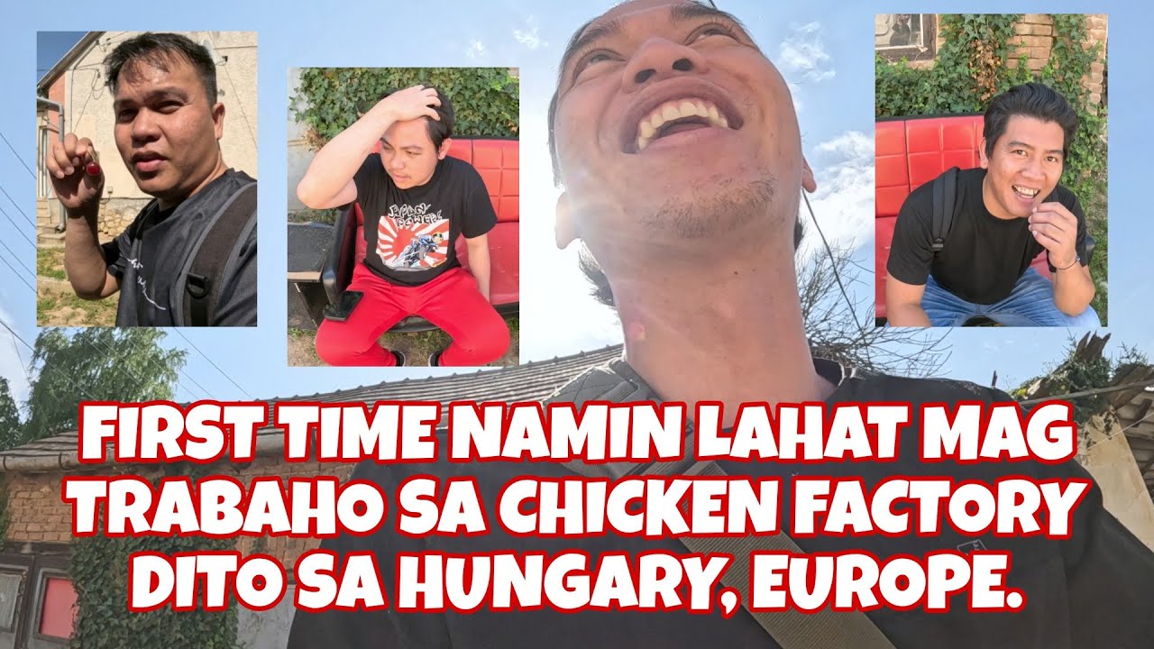 FIRST TIME NAMIN LAHAT MAGTRABAHO SA CHICKEN FACTORY SA HUNGARY, EUROPE.