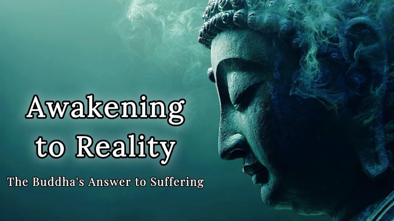 Awakening to Reality &mdash; The Buddha's Answer to Suffering