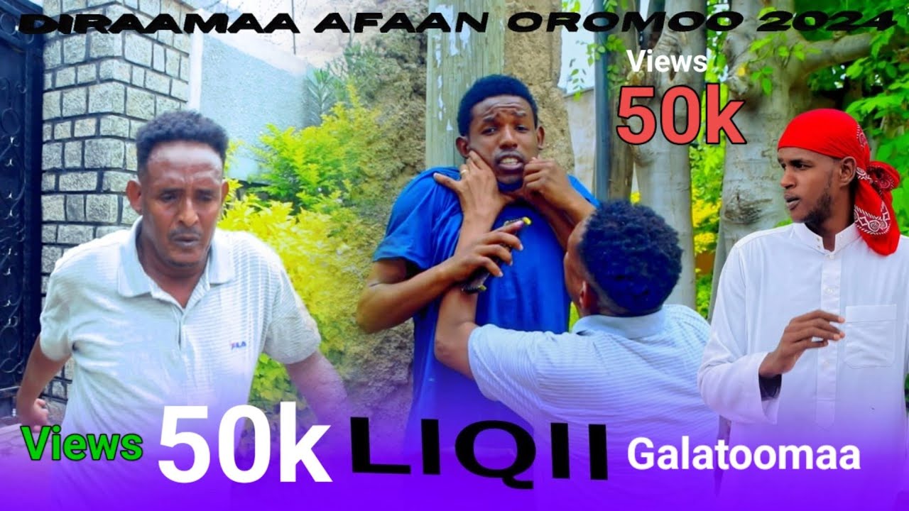 LIQII/Diraamaa Afaan Oromoo 2024/NEW Dirama