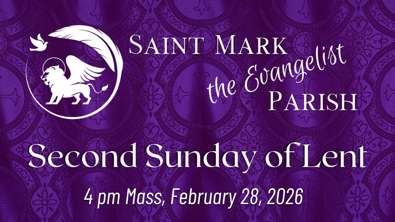 4 pm Mass - February 28, 2026 - Saint Mark the Evangelist Parish