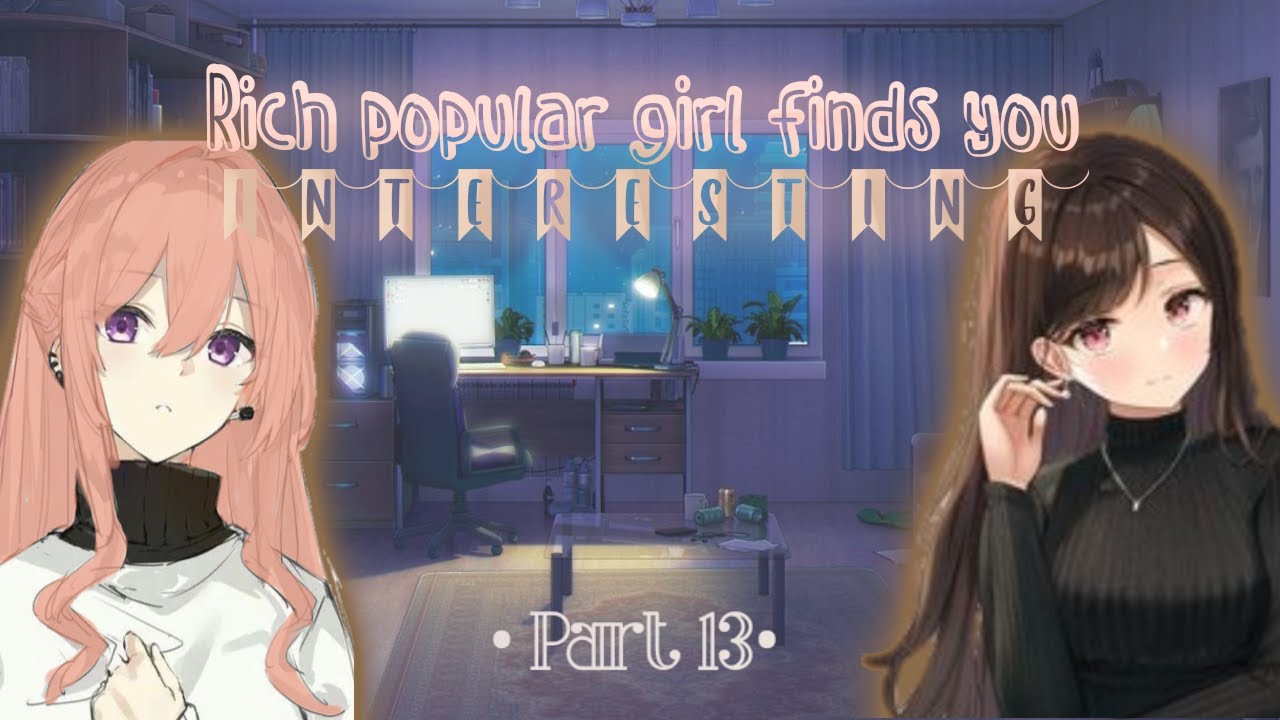 •Rich Popular Girl Finds You Interesting 13 | (ASMR/RP) | (F4M)