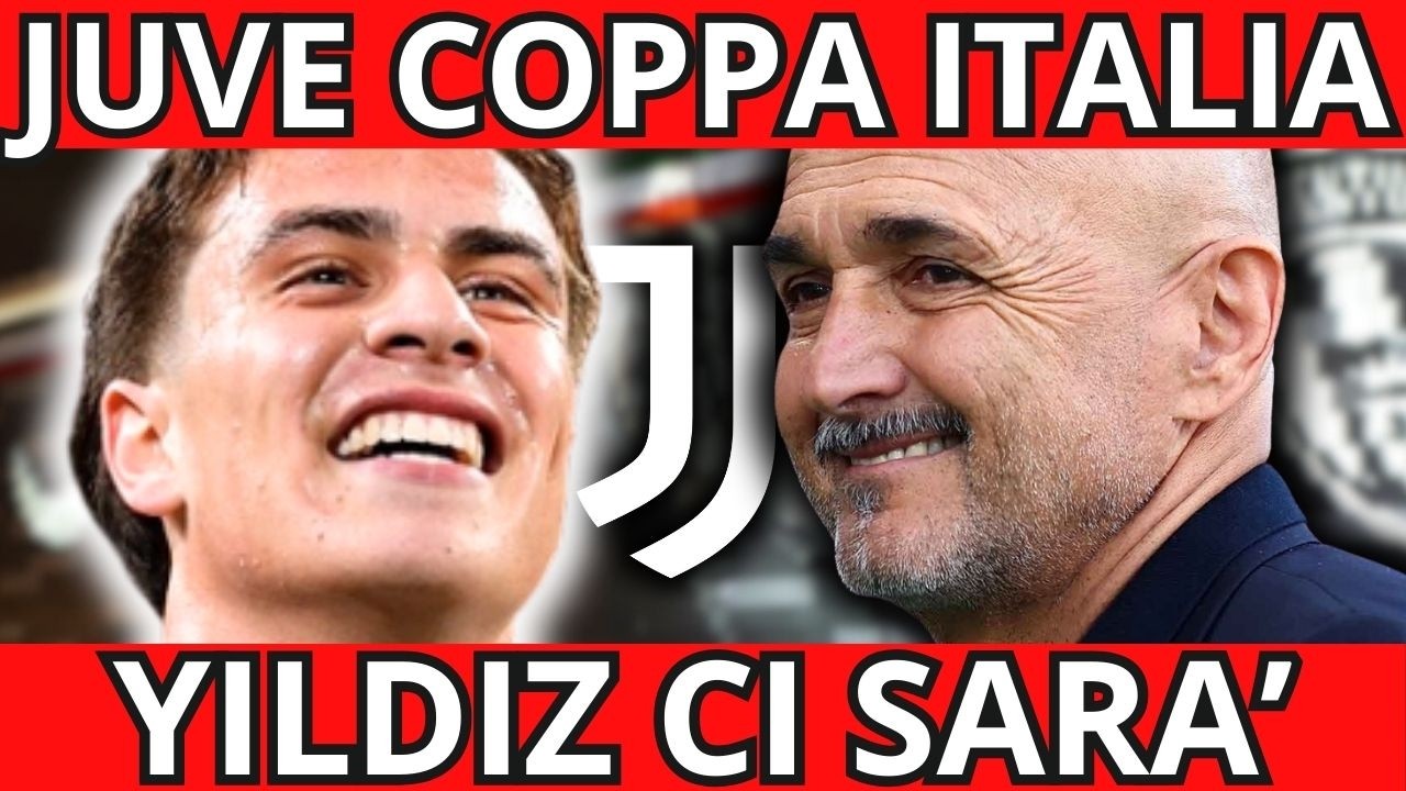 JUVE COPPA ITALIA: SPALLETTI SI PREPARA PER L'ATALANTA, YILDIZ CI SARA'..