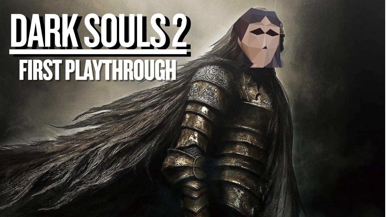 Dark Souls 2: Scholar Of The First Sin | First Playthrough | Part 1