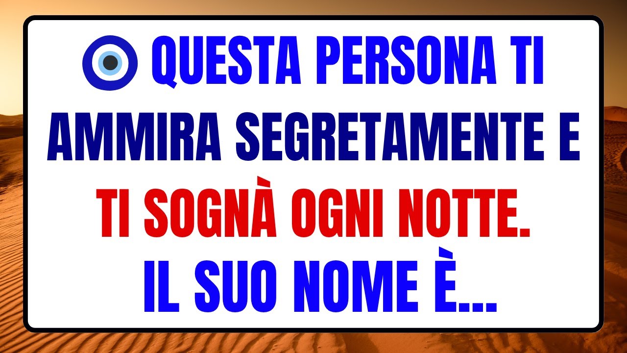 🧿 QUESTA PERSONA TI AMMIRA SEGRETAMENTE E TI SOGNÀ OGNI NOTTE. IL SUO NOME È... | messaggio | angeli