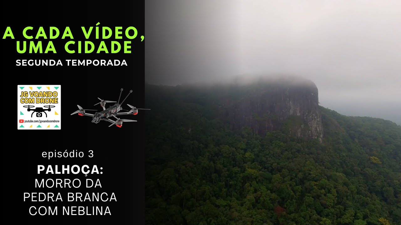 PALHOÇA: Pedra Branca com neblina e pouso duro com Chimera 7 - A CADA VÍDEO, UMA CIDADE - S02EP03